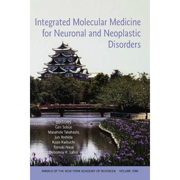 Annals of the New York Academy of Scienc Integrated Molecular Medicine for Neuronal and Neoplastic Disorders, Volume 1086, Book 15, (Paperback)