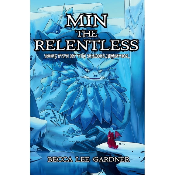 Min the Relentless: Book Five of the Dragon Champion, (Paperback)