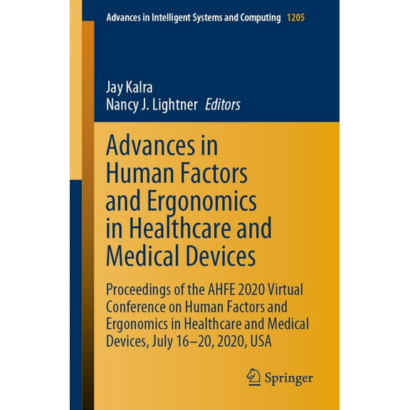 Advances in Intelligent Systems and Comp Advances in Human Factors and Ergonomics in Healthcare and Medical Devices: Proceedings of the Ahfe 2020 Virtual Confere, Book 1205, (Paperback)