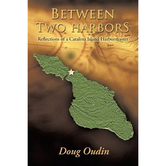 Pre-Owned Between Two Harbors: Reflections of a Catalina Island Harbormaster (Paperback)