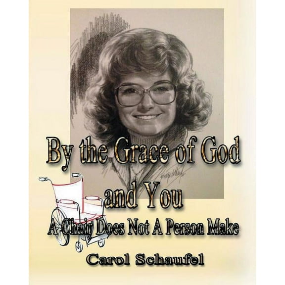 By the Grace of God and You: A Chair Does Not a Person Make, (Paperback)