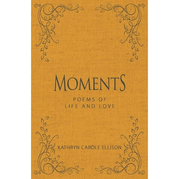 Moments : Poems of Life and Love (Hardcover)