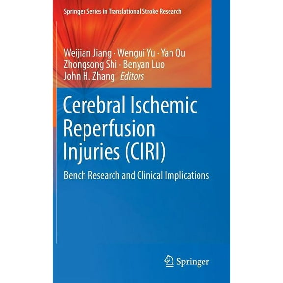 Springer Translational Stroke Research Cerebral Ischemic Reperfusion Injuries (Ciri): Bench Research and Clinical Implications, (Hardcover)