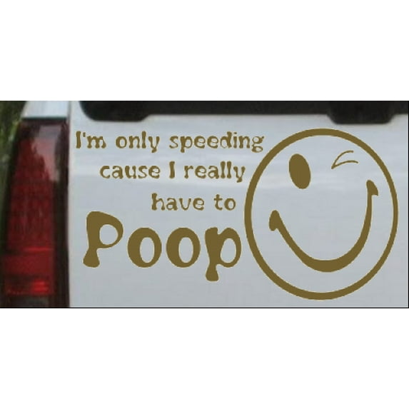 Funny I really have to Poop Car or Truck Window Decal Sticker