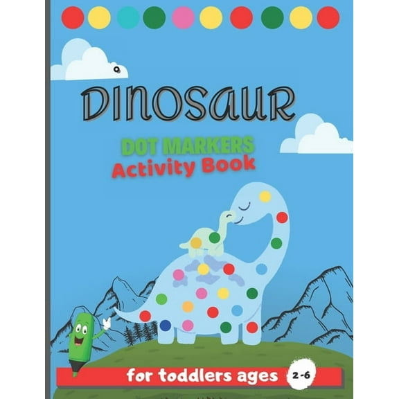 Dinosuar Dot Markers: Cute Dinosaur Big Dot a Dot marker coloring Activity book For Toddlers (Paperback)