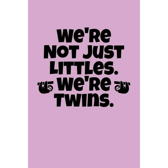We're Not Just Littles. We're Twins.: Greek, Sorority Life, (Paperback)