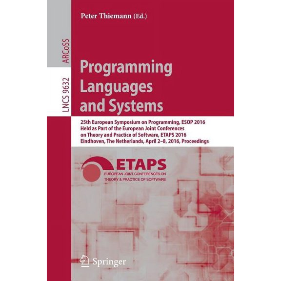 Programming Languages and Systems: 25th European Symposium on Programming, ESOP 2016, Held as Part of the European Joint, (Paperback)