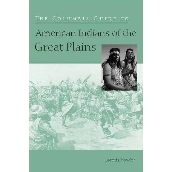 Columbia Guides to American Indian Histo The Columbia Guide to American Indians of the Great Plains, (Hardcover)
