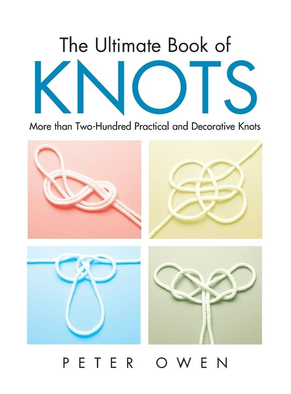 Pre-Owned Ultimate Book of Knots: More Than Two-Hundred Practical And Decorative Knots (Paperback) 1592281605 9781592281602