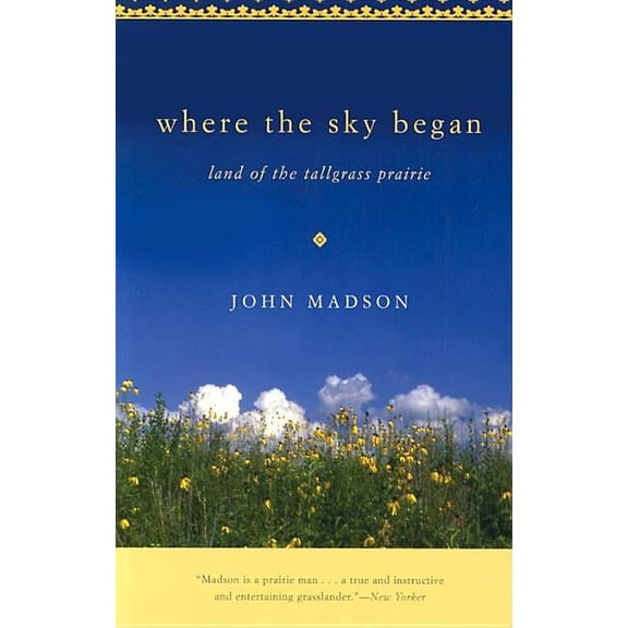 Bur Oak Book Where the Sky Began: Land of the Tallgrass Prairie, (Paperback)