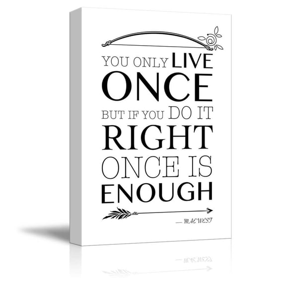 wall26 - Black and White Quote - You Only Live Once But If You Do It Right, Once is Enough by Mae West - Canvas Art Home Art - 32x48 inches