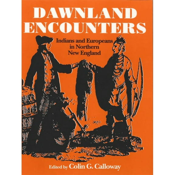 Indians and Europeans in Northern New En Dawnland Encounters: Indians and Europeans in Northern New England, (Paperback)