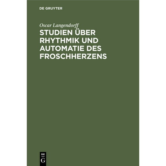 Studien Über Rhythmik Und Automatie Des Froschherzens, (Hardcover)
