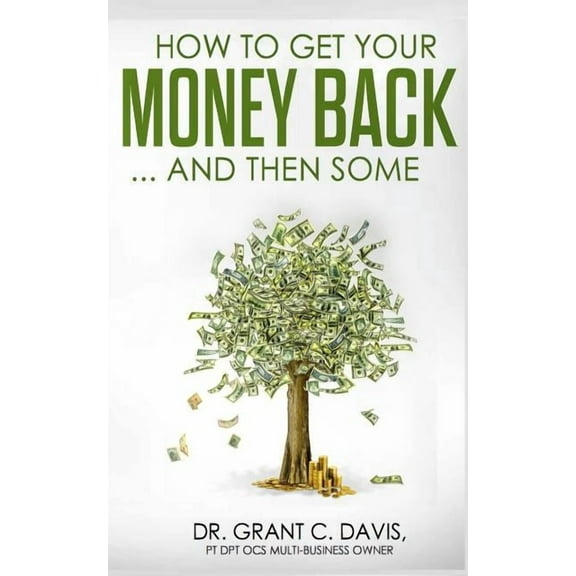 How To Get Your Money Back ... And Then Some (Paperback)