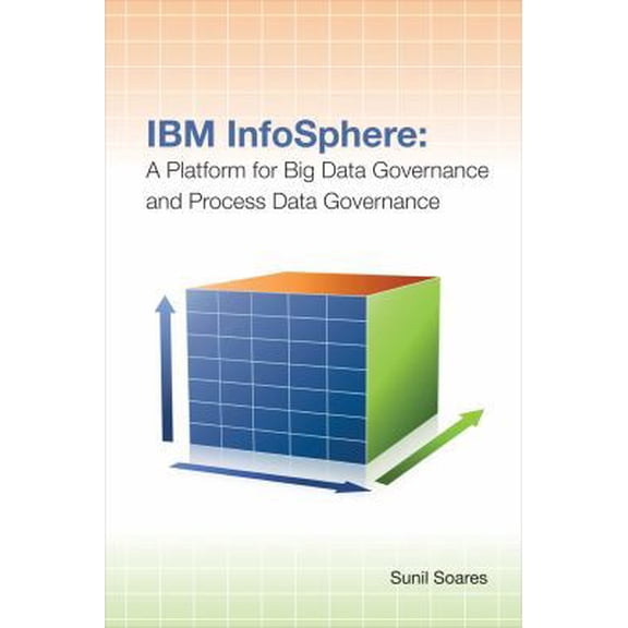 Pre-Owned IBM Infosphere: A Platform for Big Data Governance and Process Data Governance (Paperback) 1583473823 9781583473825