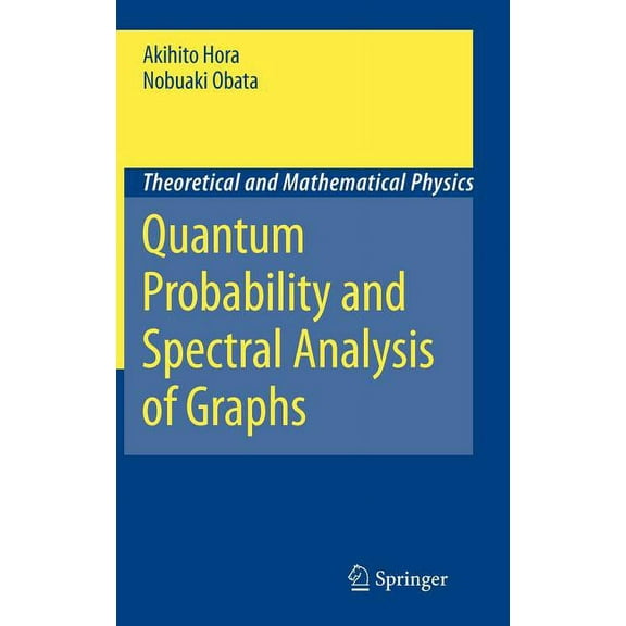 Theoretical and Mathematical Physics Quantum Probability and Spectral Analysis of Graphs, (Hardcover)