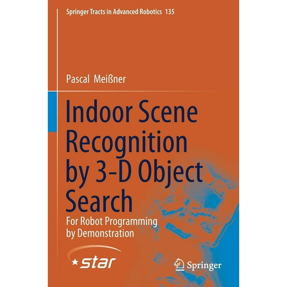 Springer Tracts in Advanced Robotics Indoor Scene Recognition by 3-D Object Search: For Robot Programming by Demonstration, Book 135, (Paperback)
