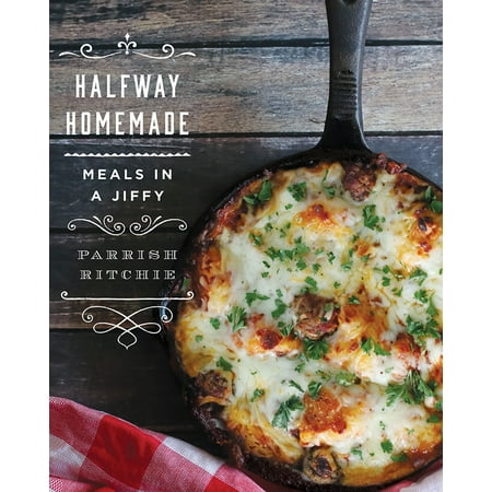 Halfway Homemade : Meals in a Jiffy