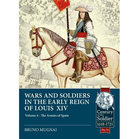 Wars and Soldiers in the Early Reign of Louis XIV : The Armies of Spain and Portugal, 1660-1687