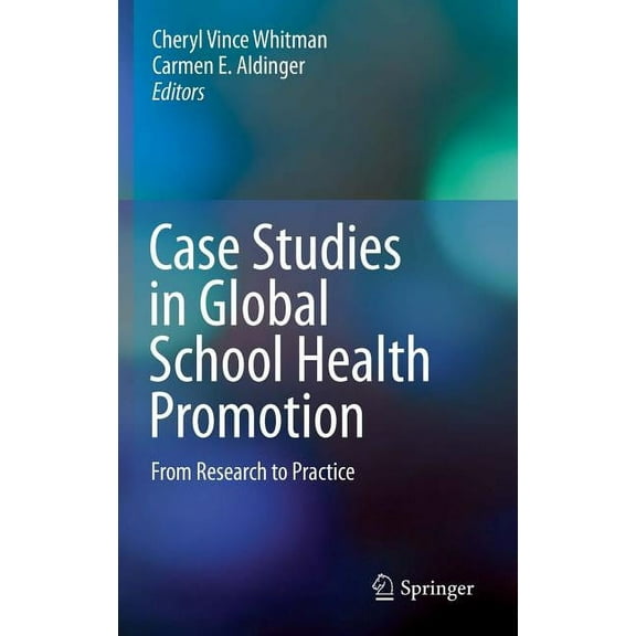 Case Studies in Global School Health Promotion: From Research to Practice, (Hardcover)