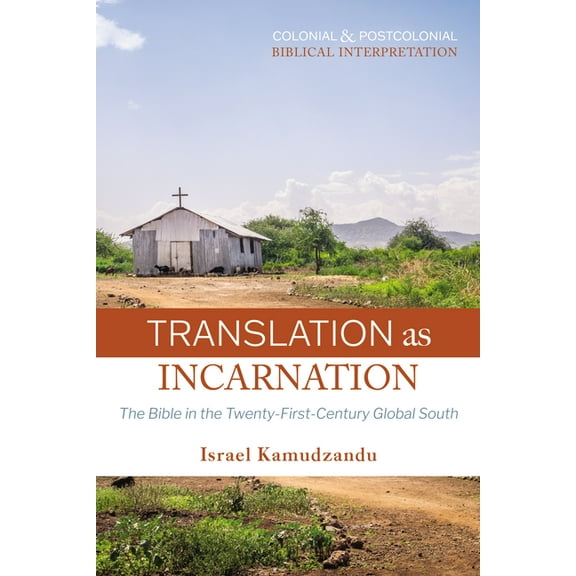 Colonial and Postcolonial Biblical Interpretation: Translation as Incarnation (Paperback)