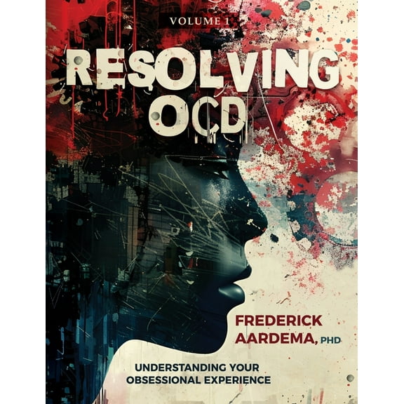 Resolving OCD: Understanding Your Obsessional Experience (Volume 1), (Paperback)