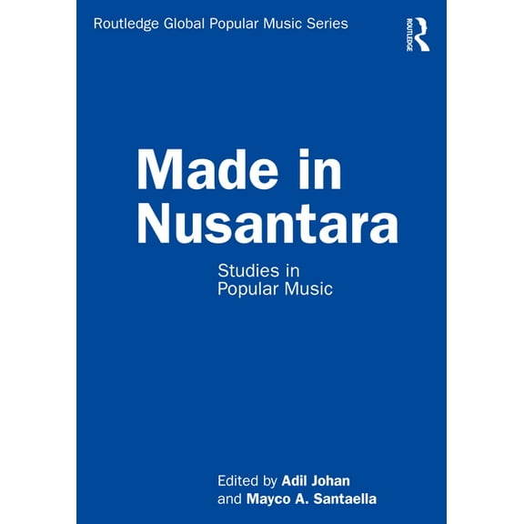 Routledge Global Popular Music Made in Nusantara: Studies in Popular Music, (Paperback)