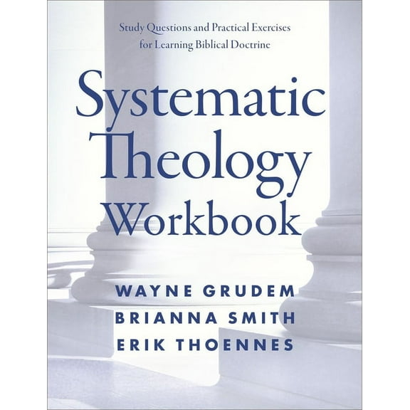 Systematic Theology Workbook: Study Questions and Practical Exercises for Learning Biblical Doctrine, (Paperback)