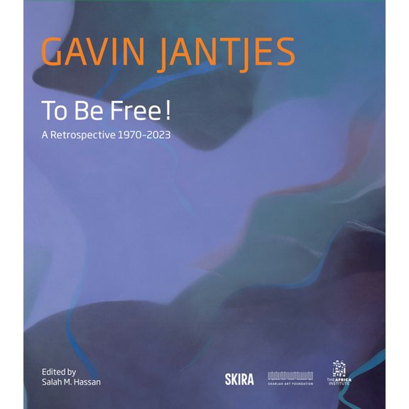 Gavin Jantjes: To Be Free!: A Retrospective 1970-2023, (Hardcover)