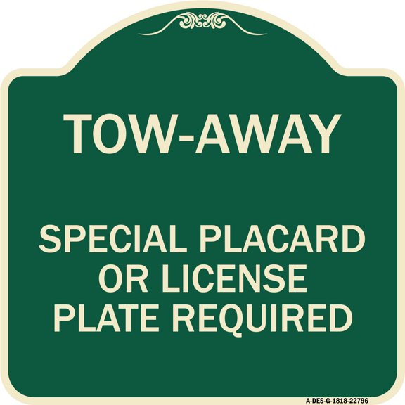 SignMission Designer Series Sign - Tow-Away Special Placard or License Plate Required | Green & Tan 18" X 18" Heavy-Gauge Aluminum Architectural Sign | Made in the USA