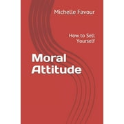 Moral Attitude: How to Sell Yourself (Paperback)