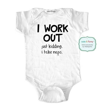 

I workout just kidding I take naps - wallsparks cute & funny Brand - baby one piece bodysuit - Great baby shower gift!