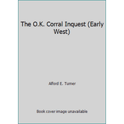 The O.K. Corral Inquest (Early West) [Hardcover - Used]
