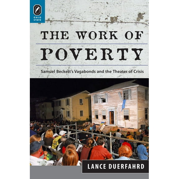 The Work of Poverty : Samuel Beckett's Vagabonds and the Theater of Crisis (Paperback)