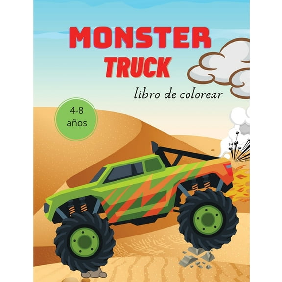 Monster Truck Libro de Colorear para Niños: 4-8 años - Libro de Colorear para Niños - Libro de Monster Trucks para Niños Pequeños - Libro para Colorear Camiones Grandes - Camiones Libro para Colorear