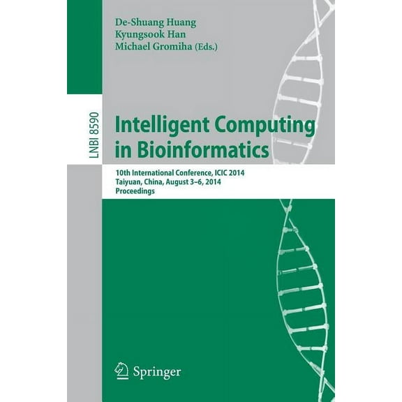 Intelligent Computing in Bioinformatics: 10th International Conference, ICIC 2014, Taiyuan, China, August 3-6, 2014, Pro, (Paperback)