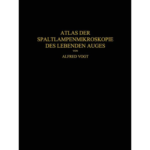 Atlas Der Spaltlampenmikroskopie Des Lebenden Auges: Mit Anleitung Zur Technik Und Methodik Der Untersuchung, (Paperback)