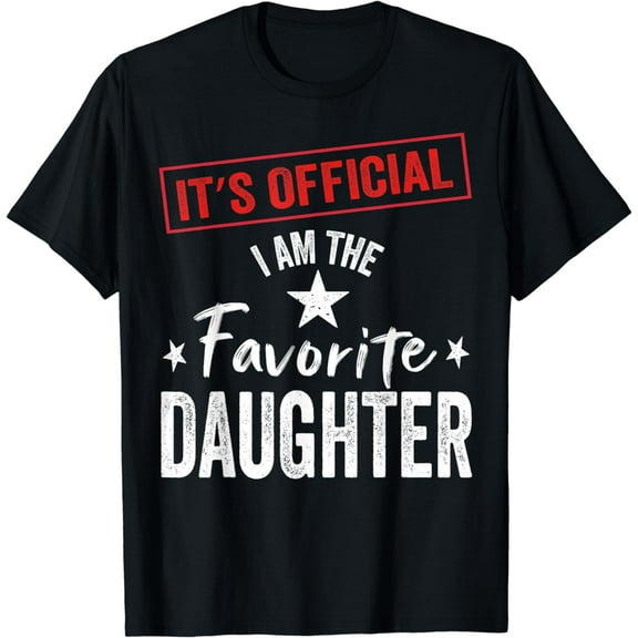 It's Official I'm The Favorite Daughter T-Shirt