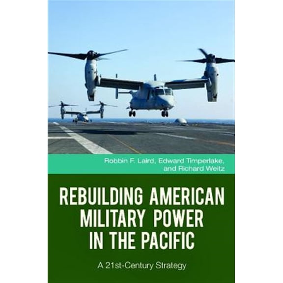Pre-Owned Rebuilding American Military Power in the Pacific: A 21st-Century Strategy (Praeger Security International) Paperback