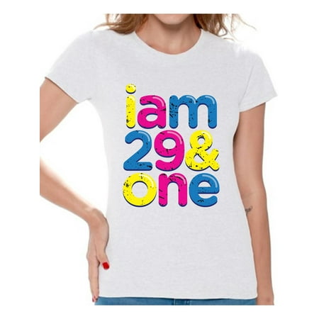 Awkward Styles I Am 29 & One Tshirt Awesome Thirty Year Old Thirty Shirt Birthday Gifts for Women B-Day Party Thirtieth Birthday Shirt 30th Birthday Party T Shirt Funny Birthday Shirts for (Best Gifts For 30th Birthday Woman)