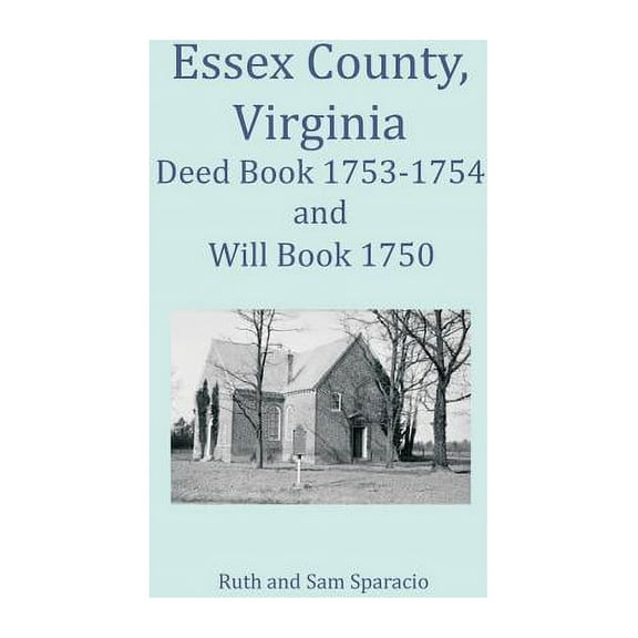 Essex County, Virginia Deed Book 1753-1754 and Will Book 1750 (Paperback)
