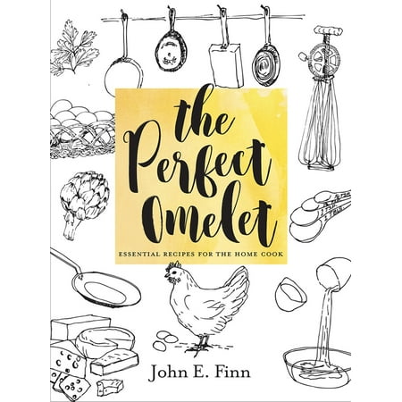 The Perfect Omelet : Essential Recipes for the Home (Best Way To Cook An Omelette)