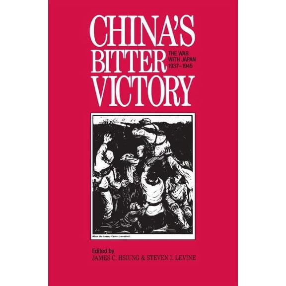 China's Bitter Victory: War with Japan, 1937-45, (Paperback)