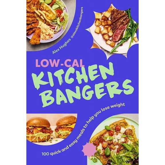 Low-Cal Kitchen Bangers : 100 quick and easy meals to help you lose weight (Hardcover)