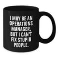 thumbnail image 2 of Funny Operations Manager Gifts for Him or Her, I May Be An Operations Manager, But I Can't Fix Stupid People, Birthday Unique Gifts from Friends to Coworkers, Family, and More, 2 of 3