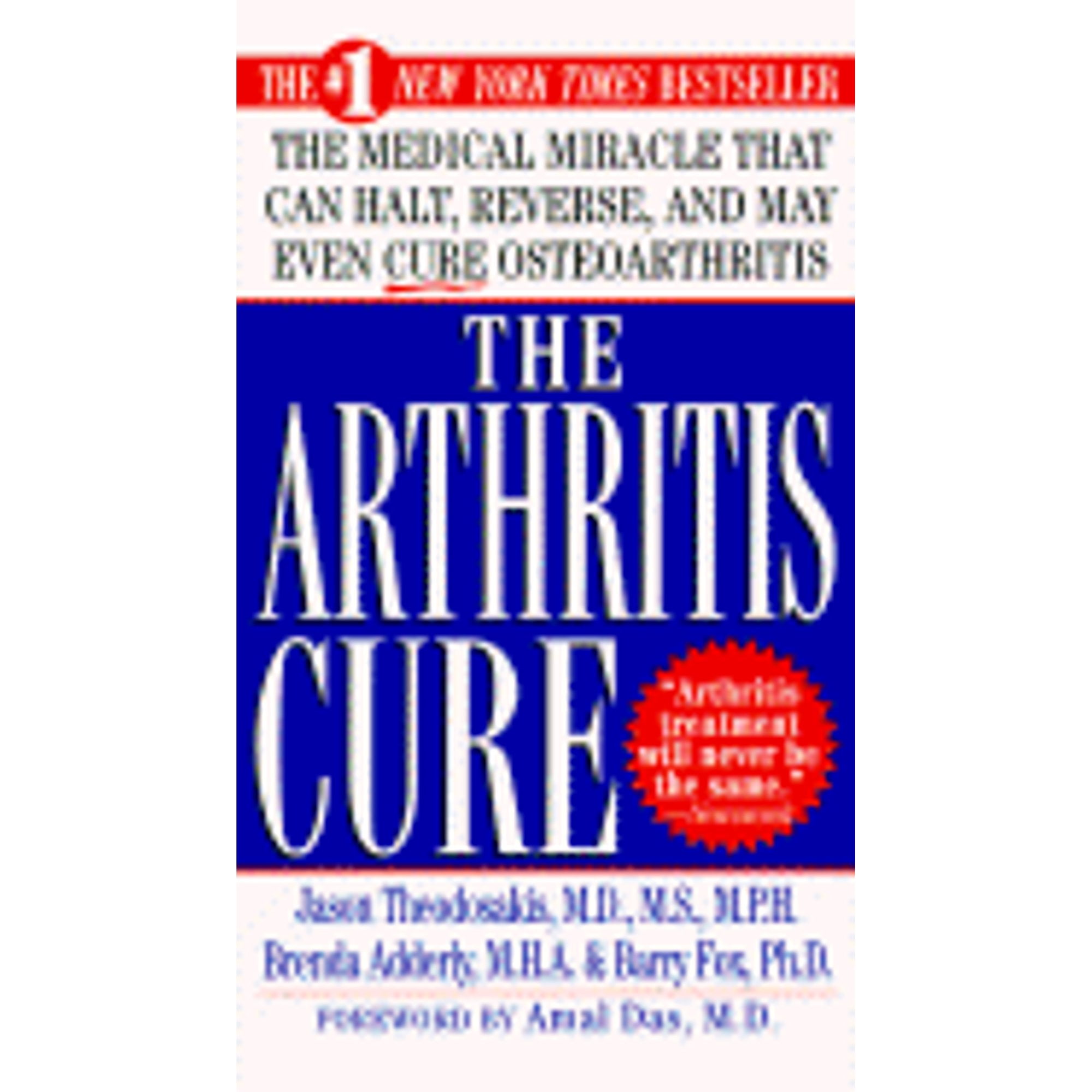 The Arthritis Cure The Medical Miracle That Can Halt, Reverse, and
