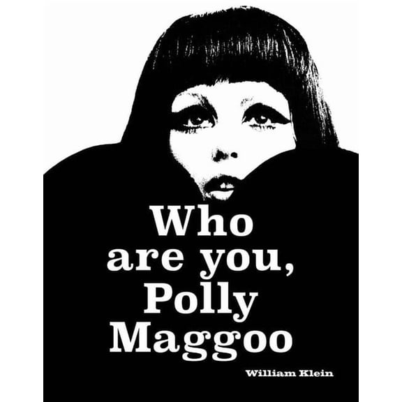 William Klein: Who Are You, Polly Maggoo?, (Hardcover)