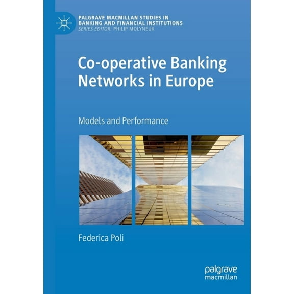 Palgrave MacMillan Studies in Banking an Co-Operative Banking Networks in Europe: Models and Performance, (Paperback)