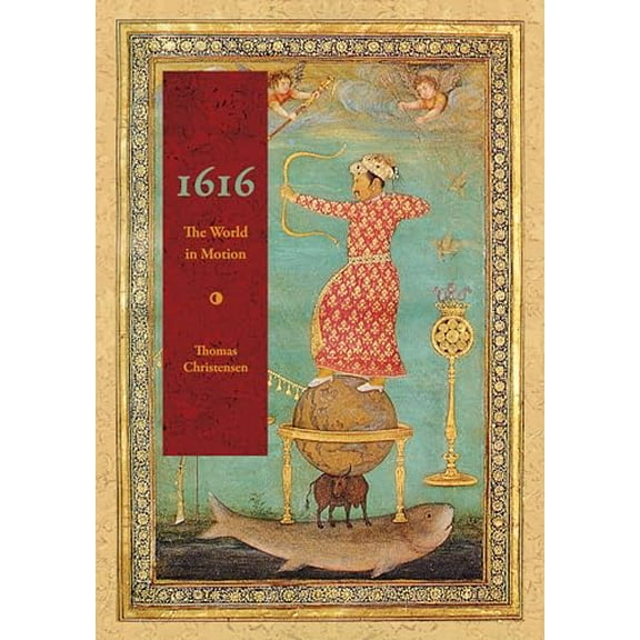 Pre-Owned 1616: The World in Motion (Hardcover) 1582437742 9781582437743