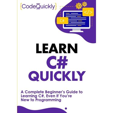 Learn C++ Quickly: A Complete Beginner's Guide to Learning C++, Even If ...